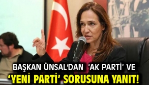 Başkan Ünsal'dan 'AK Parti' ve 'YENİ Parti' sorusuna yanıt!