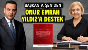 Başkan V. Şen'den Onur Emrah Yıldız'a Destek
