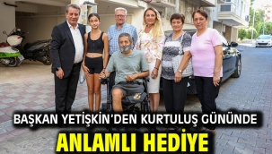 BAŞKAN YETİŞKİN'DEN KURTULUŞ GÜNÜNDE ANLAMLI HEDİYE