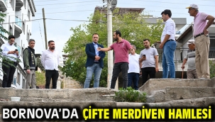 Bornova'da çifte merdiven hamlesi 