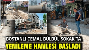 Bostanlı Cemal Bülbül Sokak'ta yenileme hamlesi başladı