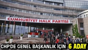 CHP'de genel başkanlık için 6 aday