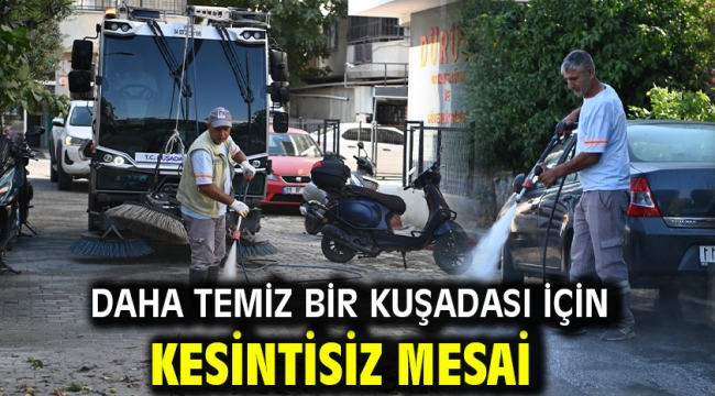 DAHA TEMİZ BİR KUŞADASI İÇİN KESİNTİSİZ MESAİ
