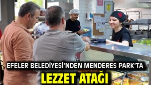 EFELER BELEDİYESİ'NDEN MENDERES PARK'TA LEZZET ATAĞI