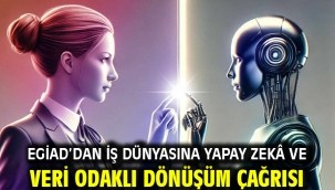 EGİAD'dan İş Dünyasına Yapay Zekâ ve Veri Odaklı Dönüşüm Çağrısı