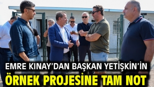EMRE KINAY'DAN BAŞKAN YETİŞKİN'İN ÖRNEK PROJESİNE TAM NOT