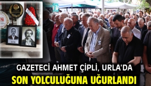 Gazeteci Ahmet Çipli, Urla'da son yolculuğuna uğurlandı
