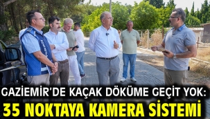 Gaziemir'de kaçak döküme geçit yok: 35 noktaya kamera sistemi