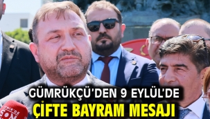 Gümrükçü'den 9 Eylül'de Çifte Bayram Mesajı