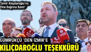 Gümrükçü 'den İzmir'e Kılıçdaroğlu Teşekkürü