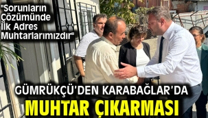Gümrükçü'den Karabağlar'da Muhtar Çıkarması