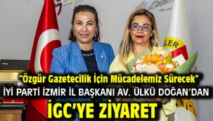İYİ Parti İzmir İl Başkanı Av. Ülkü Doğan'dan İGC'ye Ziyaret