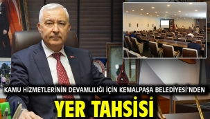Kamu Hizmetlerinin Devamlılığı İçin Kemalpaşa Belediyesi'nden Yer Tahsisi