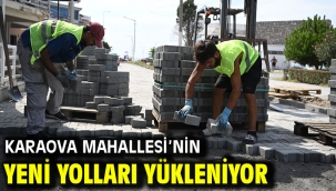KARAOVA MAHALLESİ'NİN YENİ YOLLARI YÜKLENİYOR