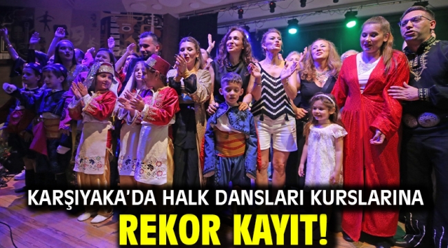 Karşıyaka'da halk dansları kurslarına rekor kayıt!