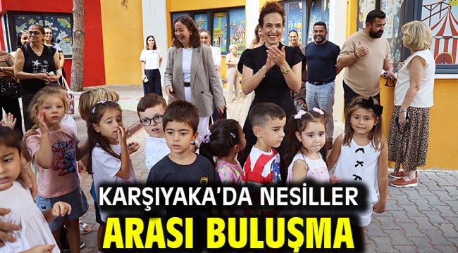 Karşıyaka'da nesiller arası buluşma