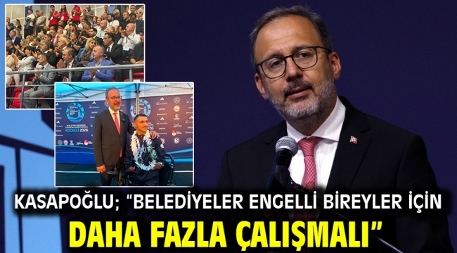 Kasapoğlu; "Belediyeler engelli bireyler için daha fazla çalışmalı"