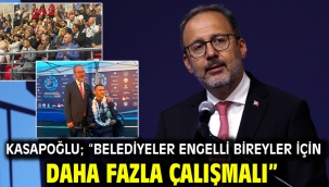Kasapoğlu; "Belediyeler engelli bireyler için daha fazla çalışmalı"