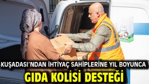 KUŞADASI BELEDİYESİ'NDEN İHTİYAÇ SAHİPLERİNE YIL BOYUNCA GIDA KOLİSİ DESTEĞİ