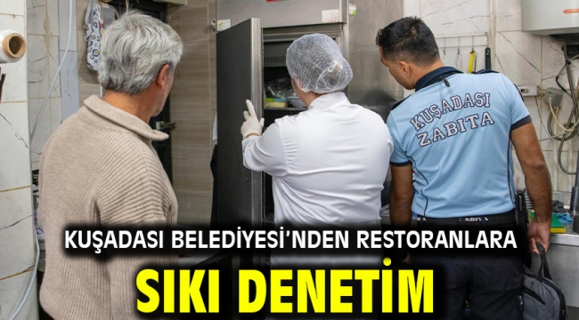 KUŞADASI BELEDİYESİ'NDEN RESTORANLARA SIKI DENETİM