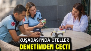 KUŞADASI'NDA OTELLER DENETİMDEN GEÇTİ