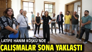 Latife Hanım Köşkü'nde çalışmalar sona yaklaştı