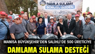 Manisa Büyükşehir'den Salihli'de 500 Üreticiye Damlama Sulama Desteği