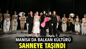 Manisa'da Balkan Kültürü Sahneye Taşındı