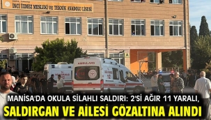 Manisa'da okula silahlı saldırı: 2'si ağır 11 yaralı, saldırgan ve ailesi gözaltına alındı