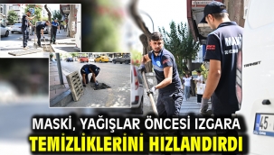 MASKİ, Yağışlar Öncesi Izgara Temizliklerini Hızlandırdı