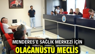 Menderes'e Sağlık Merkezi İçin Olağanüstü Meclis