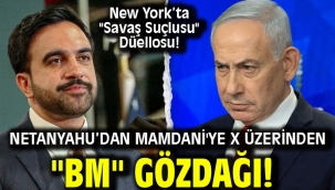 New York'ta "Savaş Suçlusu" Düellosu: Netanyahu'dan Mamdani'ye X Üzerinden "BM" Gözdağı!