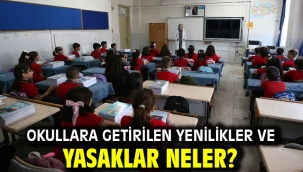 Okullara getirilen yenilikler ve yasaklar neler?
