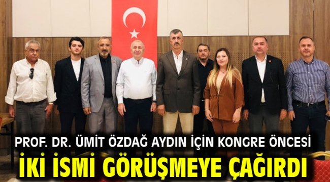 Prof. Dr. Ümit Özdağ Aydın İçin Kongre Öncesi İki İsmi Görüşmeye Çağırdı