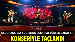 Saruhanlı'da Kurtuluş Coşkusu Yüksek Sadakat Konseriyle Taçlandı