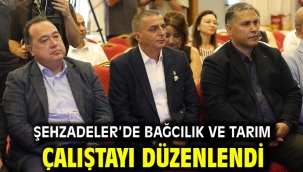 ŞEHZADELER'DE BAĞCILIK VE TARIM ÇALIŞTAYI DÜZENLENDİ