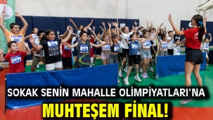 Sokak Senin Mahalle Olimpiyatları'na muhteşem final!