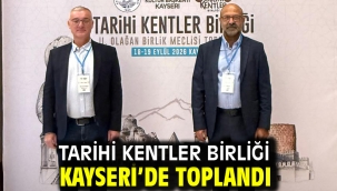 Tarihi Kentler Birliği Kayseri'de toplandı