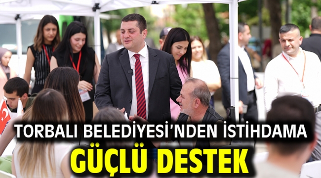 Torbalı Belediyesi'nden İstihdama Güçlü Destek