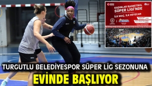 Turgutlu Belediyespor Süper Lig Sezonuna Evinde Başlıyor 