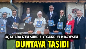ÜÇ KITADA İZİNİ SÜRDÜ, YOĞURDUN HİKAYESİNİ DÜNYAYA TAŞIDI