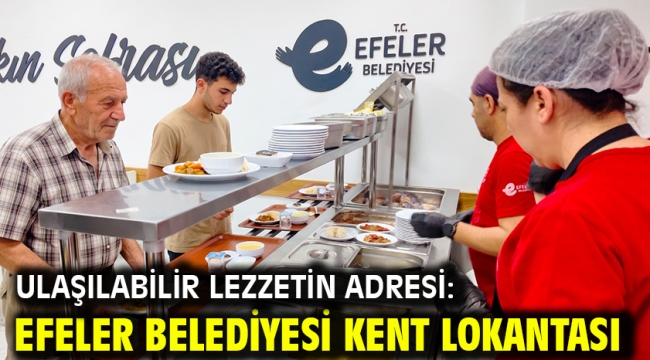 ULAŞILABİLİR LEZZETİN ADRESİ: EFELER BELEDİYESİ KENT LOKANTASI