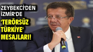 Zeybekci'den İzmir'de 'Terörsüz Türkiye' mesajları!