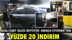ADALI KART AİLESİ BÜYÜYOR: ANIADA OTOPARK'TAN YÜZDE 20 İNDİRİM