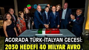 Agorada Türk-İtalyan gecesi: 2030 hedefi 40 milyar avro