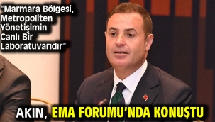 Akın, EMA Forumu'nda konuştu