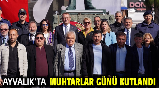 Ayvalık'ta Muhtarlar Günü Kutlandı