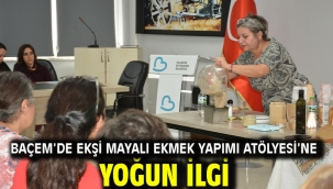 BAÇEM'de Ekşi Mayalı Ekmek Yapımı Atölyesi'ne Yoğun ilgi