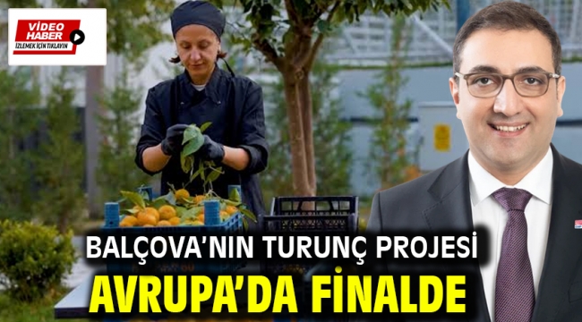 Balçova'nın Turunç Projesi Avrupa'da Finalde