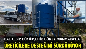 Balıkesir Büyükşehir Güney Marmara'da üreticilere desteğini sürdürüyor